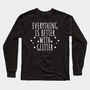 Everything Is Better With Glitter Long Sleeve T-Shirt